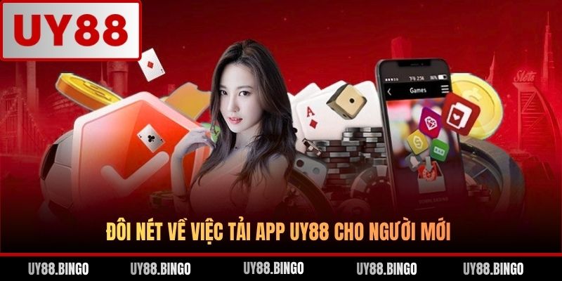 Đôi nét về việc tải app UY88 cho người mới